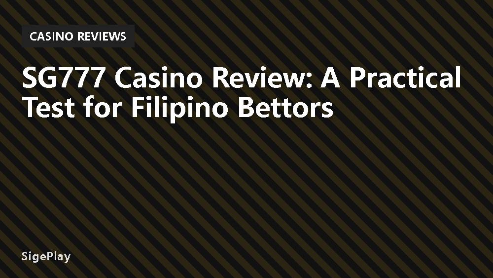 SG777 Casino Review: A Practical Test for Filipino Bettors